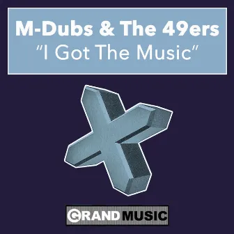 I Got The Music by M-Dubs