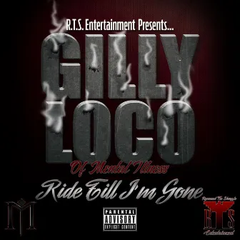 Ride Till I'm Gone by Gilly Loco