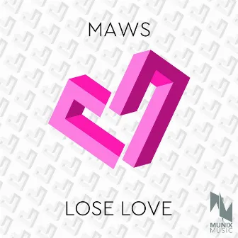 Lose Love by Maws