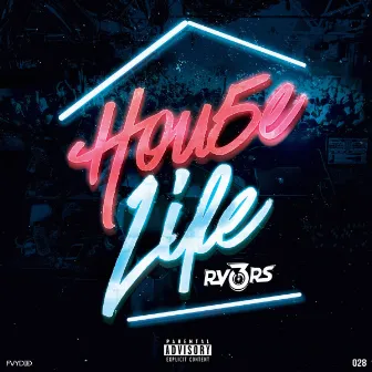 HOU5E LIFE by RV3RS