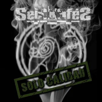 Solo Calidad by SeisKafes