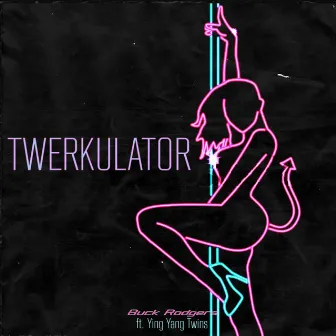 Twerkulator by Buck Rodgers