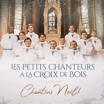 Chantons Noël ! by Les Petits Chanteurs à la Croix de Bois