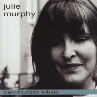 Black Mountains Revisited by Julie Murphy