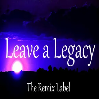 Leave A Legacy (Inspirational Lounge Music) by Cris