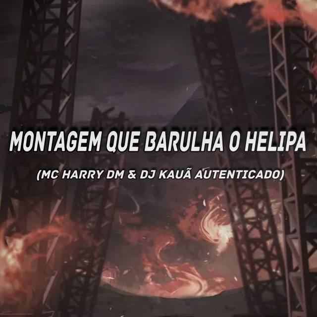 Montagem Que Barulha o Helipa