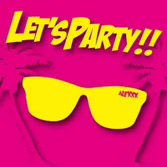 Let's Party!! by ALEXXX