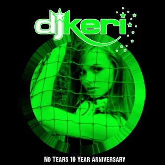 No Tears 10 Year Anniversary by DJ Keri