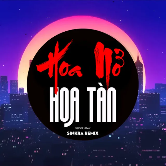 Hoa Nở Hoa Tàn - SinKra Remix