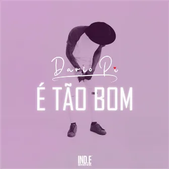 É Tão Bom by Dario Pi