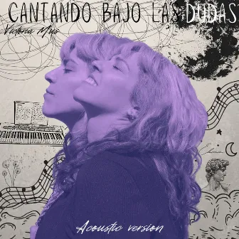 Cantando bajo las dudas (Acústico) by Victoria Mus