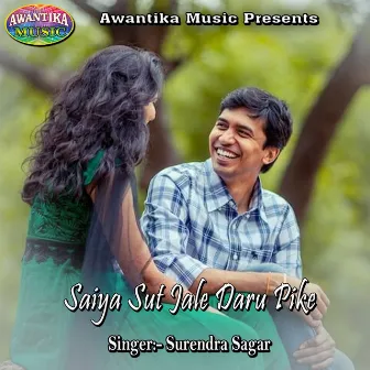 Saiya Sut Jale Daru Pike by Surendra Sagar