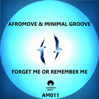 Forget Me Or Remember Me by Minimal Groove