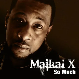 So Much by Maikal X