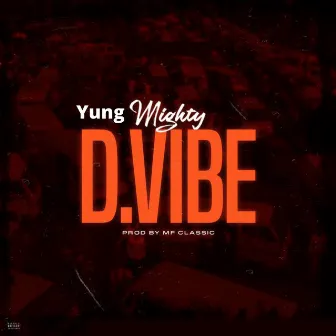 D.Vibe by Yung Mighty