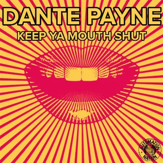 Keep Ya Mouth Shut by Dante Payne