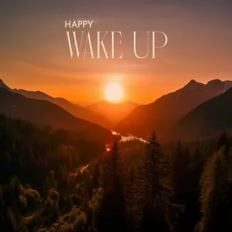 Happy Wake Up: Morning Alarm Clock by Joshua Forest