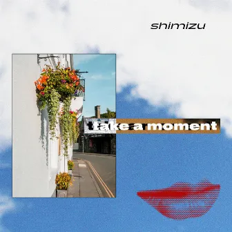 TakeAMoment by Shimizu