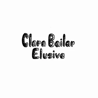 Elusive by Clara Bailar