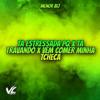 Tá Estressada Pq X Tá Travando X Vem Comer Minha Tcheca by MENOR BL7