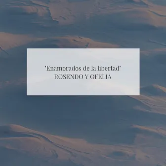 Enamorados de la libertad by Rosendo y Ofelia