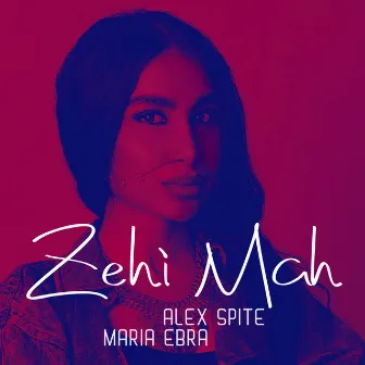 Zehi Mah by Maria Ebra