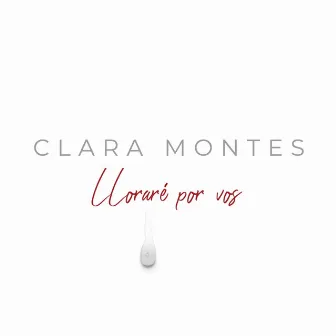 Lloraré por vos by Clara Montes