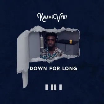 Down for Long by Kwame Vybz