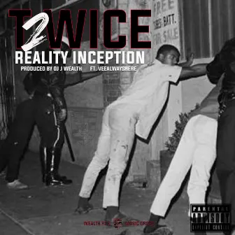 Reality Inception by T2wice