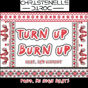 Turn Up Burn Up by Christenelle Diroc