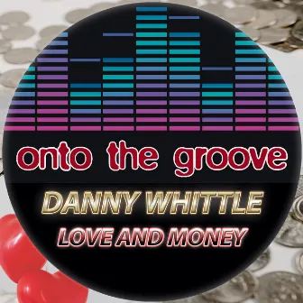 Love And Money by Danny Whittle