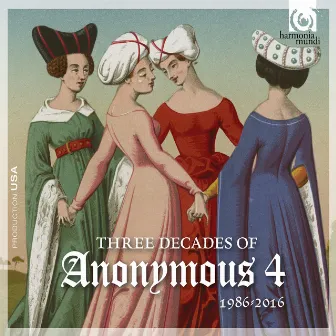 3 Decades of Anonymous 4: 1986 – 2016 (Bonus Track Version) by Anonymous 4