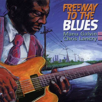 Freeway To The Blues by Manuel Galvin