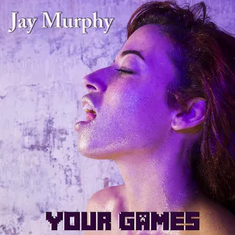 Your Games by Jay Murphy