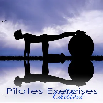 Pilates Exercises Chillout – Stability Ball Pilates Fitness Workout Music by Unknown Artist