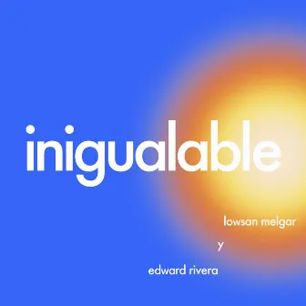 Inigualable by Edward Rivera