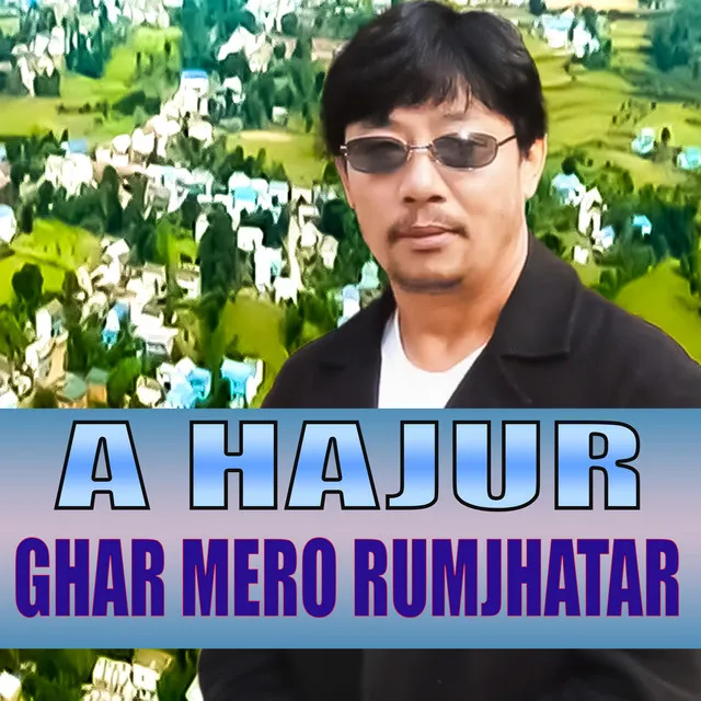 A HAJUR GHAR MERO RUMJHATAR