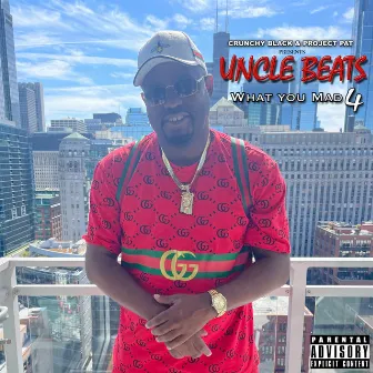 What You Mad 4 by Uncle Beats