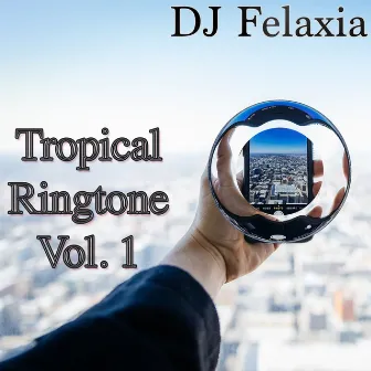 Tropical Ringtone, Vol. 1 by DJ Felaxia