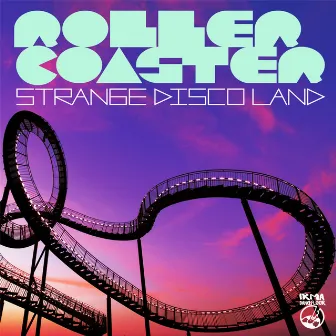 Strange Disco Land by Rollercoaster