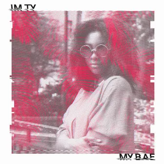 My Bae by Im Ty