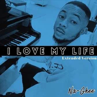 I Love My Life (Extended Version) by Na-Ghee