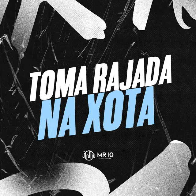 TOMA RAJADA NA XOTA