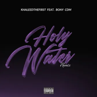 Holy Water Remix by Khaleedthefirst