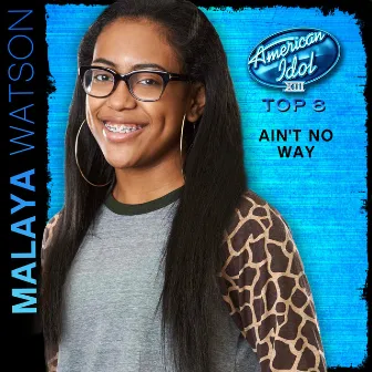 Ain't No Way (American Idol Performance) by Malaya Watson