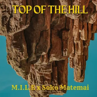 Top of the Hill by M.I.L.E