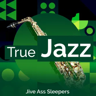 True Jazz by Jive Ass Sleepers