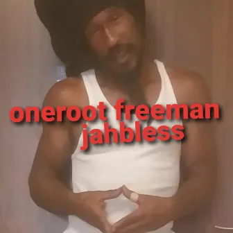 Jahbless by Oneroot Freeman