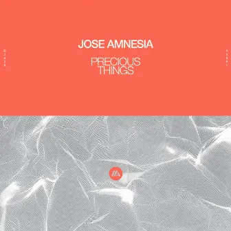 Precious Things by Jose Amnesia