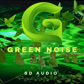 2024 Best Green Noise EP by Green Noise 8D